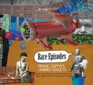 Rare Episodes - Frank Zappa's Unmined Nuggets