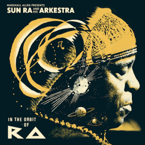 Sun Ra and his Arkestra - In The Orbit Of Ra