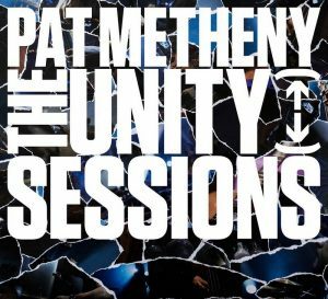 Pat Metheny - The Unity Sessions